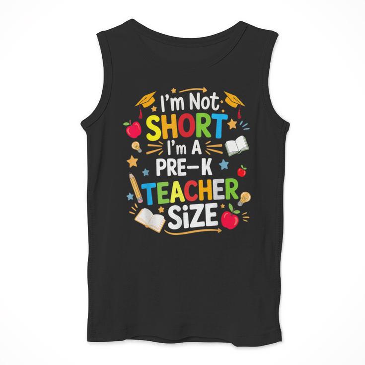 I'm Not Short I'm A Pre-K Teacher Size Back To School Men Tank Top, funny design I'm Not Short I'm A Pre-K Teacher Size Back To School Men Tank Top, funny design