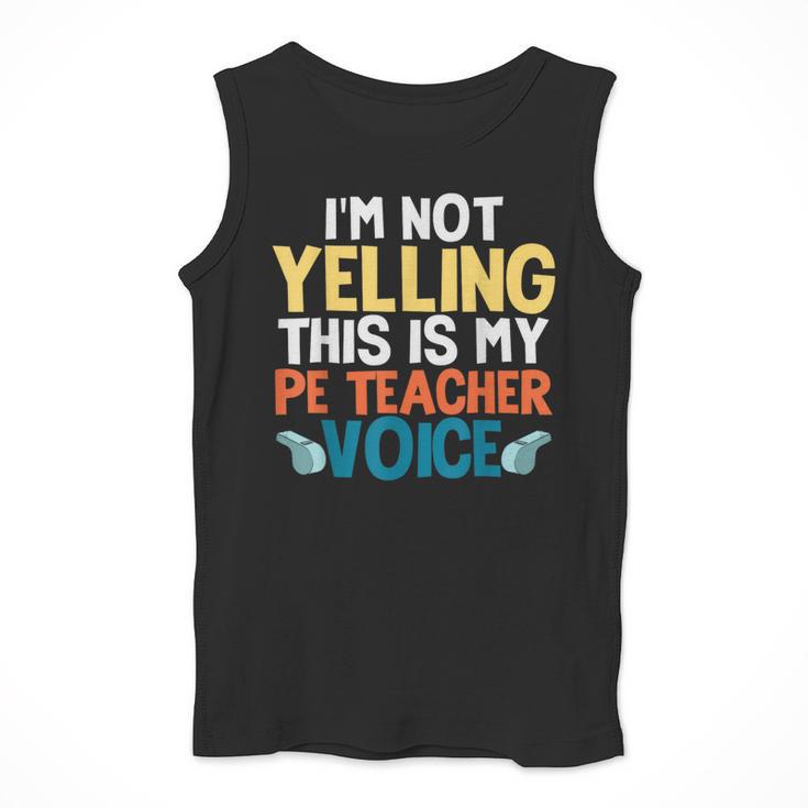 I'm Not Yelling This Is My PE Teacher Voice Men Tank Top, Pe Teacher Gifts, funny design