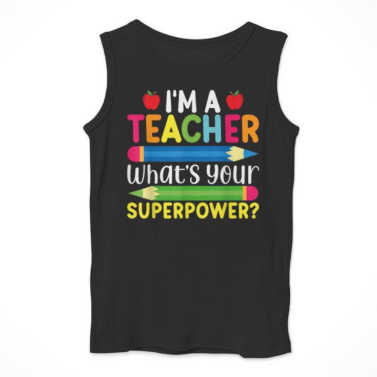 I'm A Teacher What's Your Superpower Back To School Men Tank Top, funny design I'm A Teacher What's Your Superpower Back To School Men Tank Top, funny design