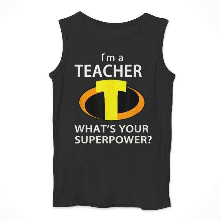 I'm a Teacher What's Your Superpower Teacher Men Tank Top, funny design