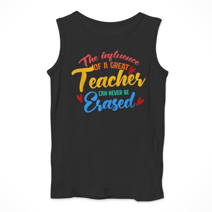 The Influence Of Great Teacher Can Never Be Erased School For Men Women Men Tank Top, funny design The Influence Of Great Teacher Can Never Be Erased School For Men Women Men Tank Top, funny design