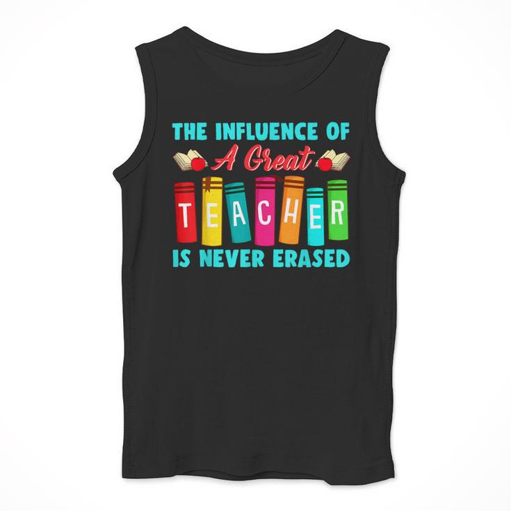 THE INFLUENCE OF A GREAT TEACHER IS NEVER ERASED Teaching For Men Women Girls Kids Men Tank Top, funny design