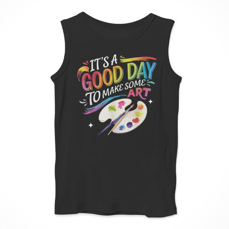 It's A Good Day To Make Some Art Artist Drawing Teacher Men Tank Top, funny design