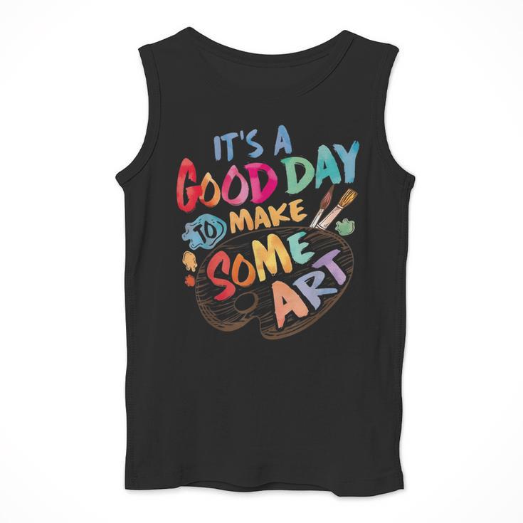 It's A Good Day To Make Some Art Artist Drawing Teacher Tees Men Tank Top, funny design It's A Good Day To Make Some Art Artist Drawing Teacher Tees Men Tank Top, funny design