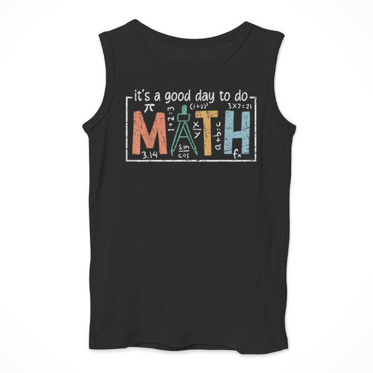 I'Ts A Good Day To Do Math Back To School Math Teacher Men Tank Top, funny design I'Ts A Good Day To Do Math Back To School Math Teacher Men Tank Top, funny design