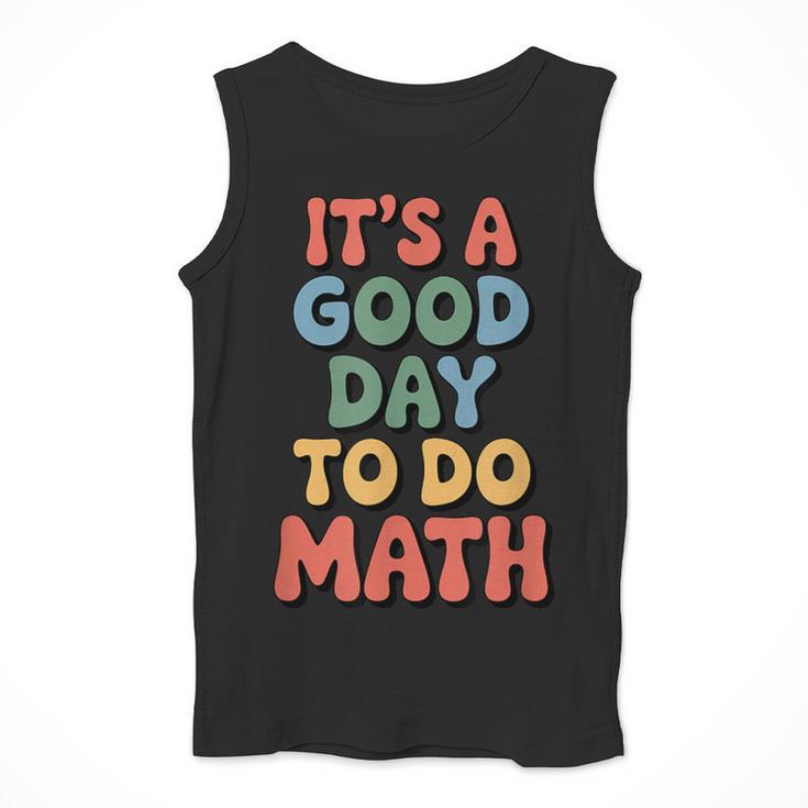 It's A Good Day To Do Math Retro Math Teacher Student Men Tank Top, funny design It's A Good Day To Do Math Retro Math Teacher Student Men Tank Top, funny design