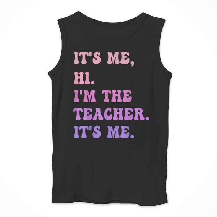 It's Me Hi I'm The TEACHER It's Me Teacher Educator Men Tank Top, funny design