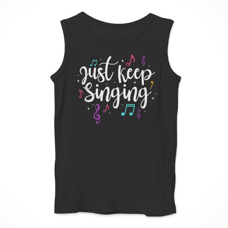 Just Keep Singing Singer Music Teacher Motivational Men Tank Top, funny design Just Keep Singing Singer Music Teacher Motivational Men Tank Top, funny design