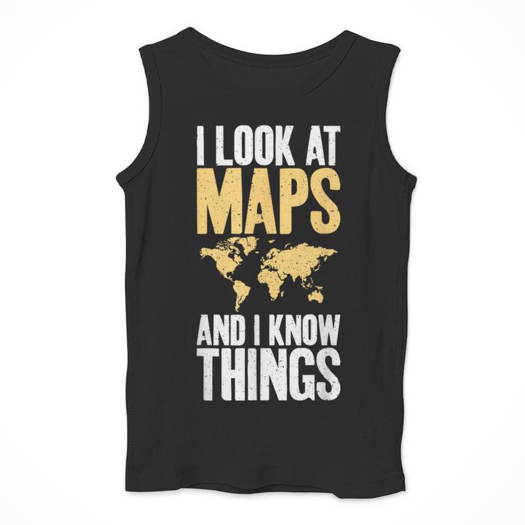 I Look At Maps And i Know Things Teacher Geographer Men Tank Top, funny design I Look At Maps And i Know Things Teacher Geographer Men Tank Top, funny design
