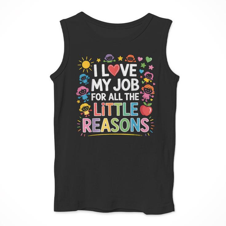 I Love My Job For All The Little Reasons Teacher Men Tank Top, funny design I Love My Job For All The Little Reasons Teacher Men Tank Top, funny design
