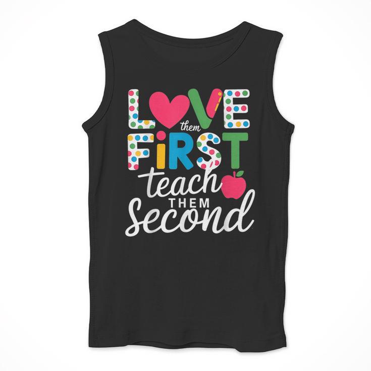 Love Them First Teach Them Second Teacher Student Love Quote Men Tank Top, funny design Love Them First Teach Them Second Teacher Student Love Quote Men Tank Top, funny design