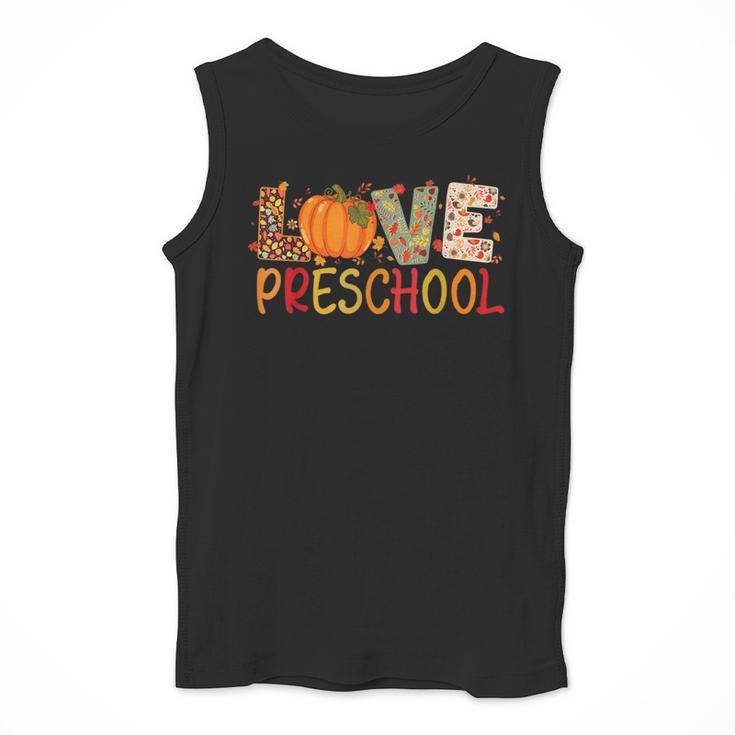 Love Preschool Happy Fall Thanksgiving Women Teacher Men Tank Top, funny design Love Preschool Happy Fall Thanksgiving Women Teacher Men Tank Top, funny design