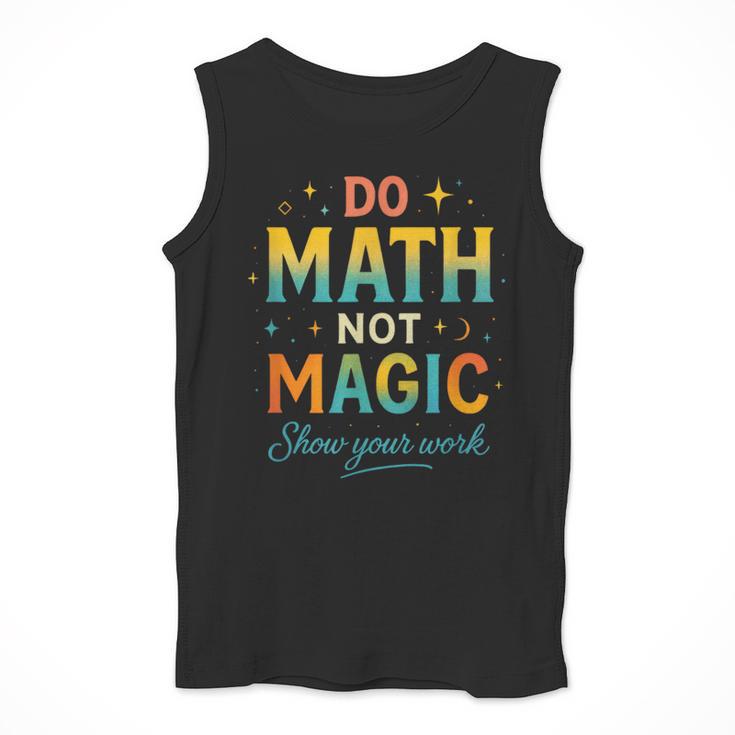 DO Math NOT Magic Math Meme Teacher Humor Men Tank Top, funny design DO Math NOT Magic Math Meme Teacher Humor Men Tank Top, funny design