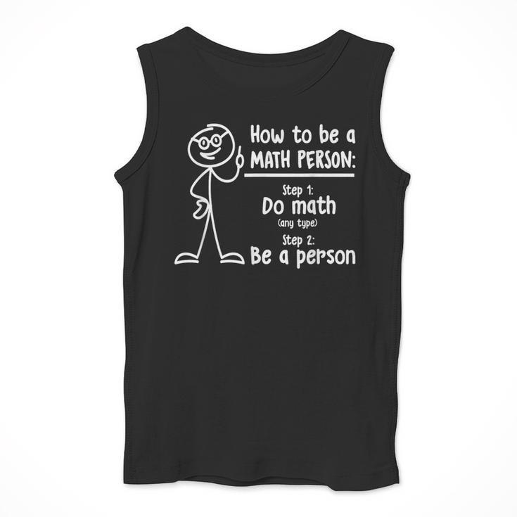 How To Be A Math Person Math Teacher Men Tank Top, funny design How To Be A Math Person Math Teacher Men Tank Top, funny design