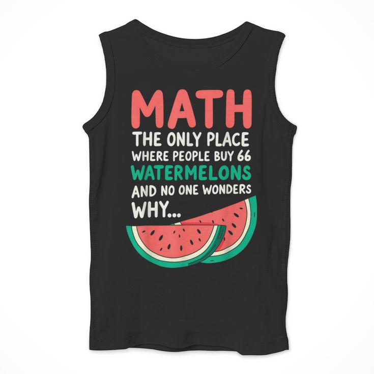 Math Only Place Where People Buy 66 Watermelons Teacher Joke Men Tank Top, funny design Math Only Place Where People Buy 66 Watermelons Teacher Joke Men Tank Top, funny design
