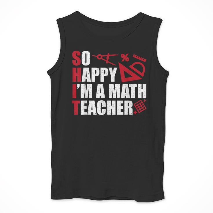 Math Teacher School So Happy I'm A Math Teacher Men Tank Top, funny design Math Teacher School So Happy I'm A Math Teacher Men Tank Top, funny design