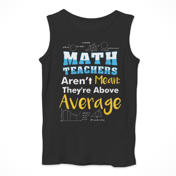Math Teachers Aren't Mean Sayings Mathematics School Men Tank Top, funny design Math Teachers Aren't Mean Sayings Mathematics School Men Tank Top, funny design