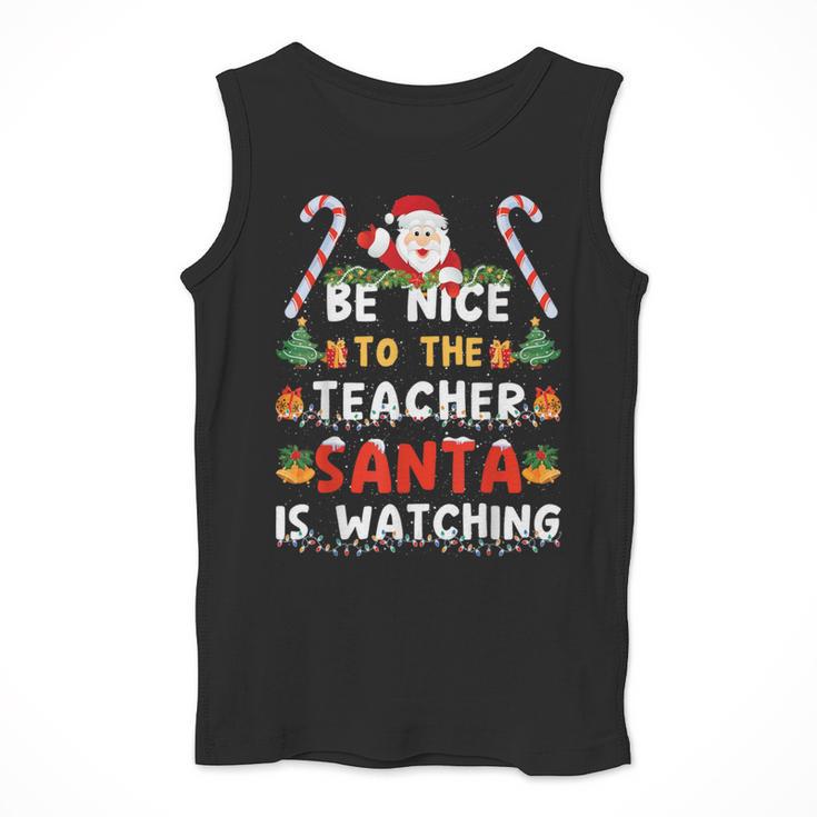 Be Nice To The Teacher Santa Is Watching Christmas Men Tank Top, funny design
