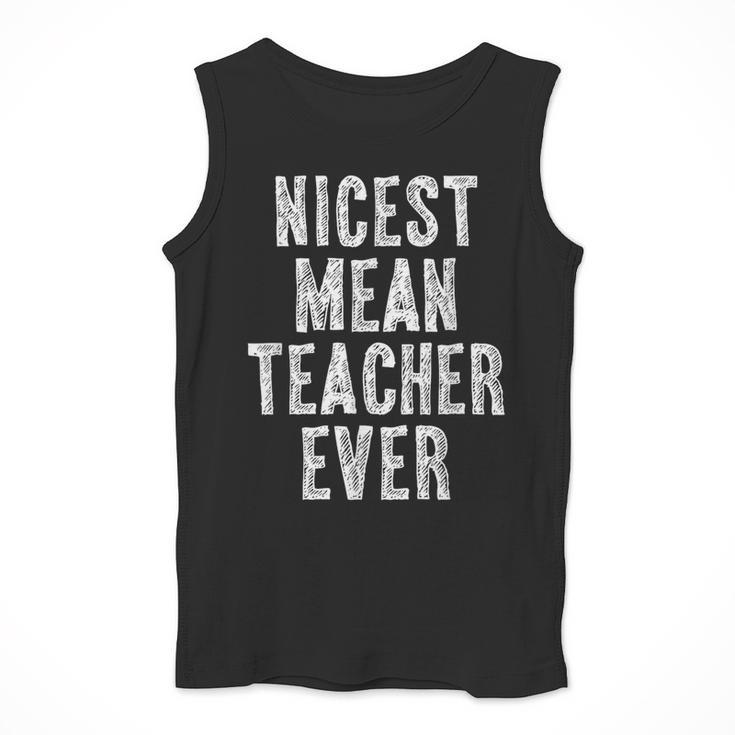 Nicest Mean Teacher Ever Teacher For Men Women Men Tank Top, funny design Nicest Mean Teacher Ever Teacher For Men Women Men Tank Top, funny design