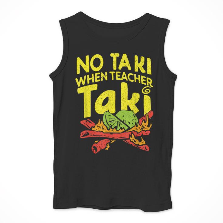 No Taki When Teacher Taki Teacher Pun Humor Men Tank Top, funny design No Taki When Teacher Taki Teacher Pun Humor Men Tank Top, funny design