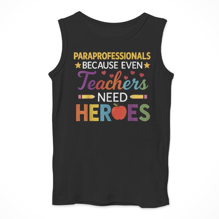 Paraprofessionals Because Even Teachers Need Heroes Men Tank Top, funny design