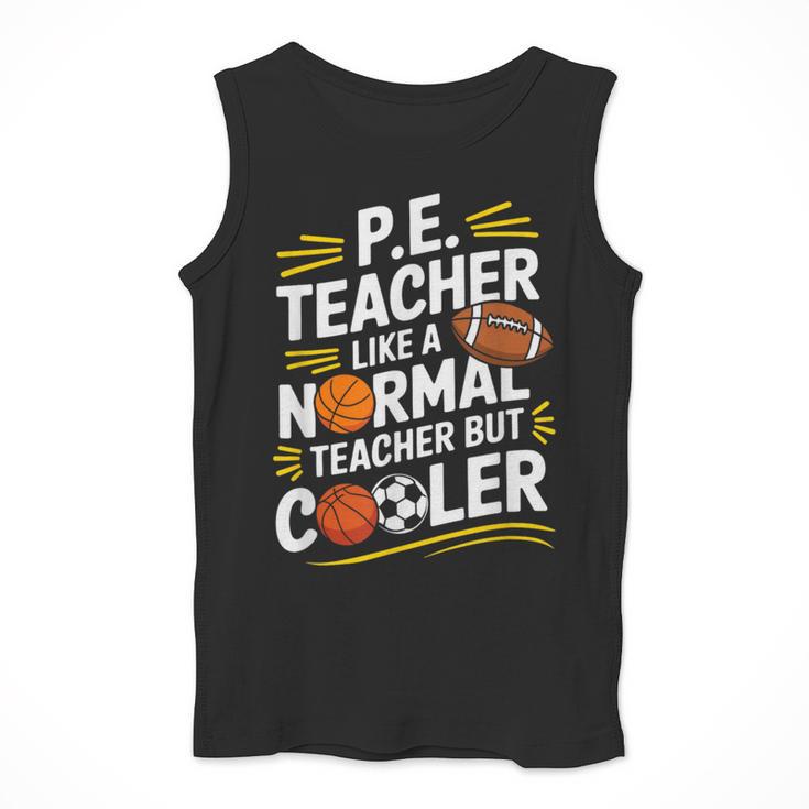 PE Coach PE Teacher Like Normal Teacher But Cooler Men Tank Top, Pe Teacher Gifts, funny design PE Coach PE Teacher Like Normal Teacher But Cooler Men Tank Top, Pe Teacher Gifts, funny design