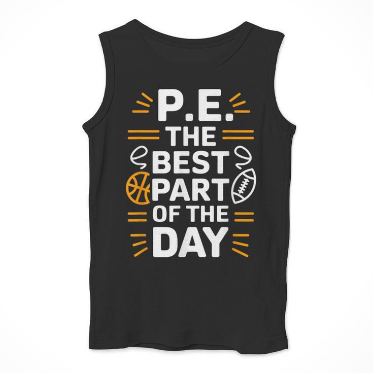 PE School Gym Teacher PE The Bests Part Of The Day Men Tank Top, Pe Teacher Gifts, funny design PE School Gym Teacher PE The Bests Part Of The Day Men Tank Top, Pe Teacher Gifts, funny design