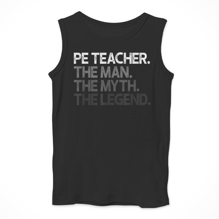 PE Teacher The Man Myth Legend Men Tank Top, Pe Teacher Gifts, funny design PE Teacher The Man Myth Legend Men Tank Top, Pe Teacher Gifts, funny design