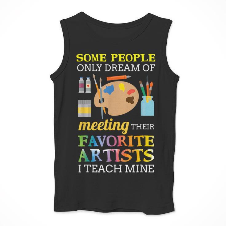 Some People Only Dream Of Meeting Art Teacher Teachers Men Tank Top, funny design Some People Only Dream Of Meeting Art Teacher Teachers Men Tank Top, funny design