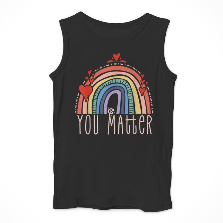 Pretty YOU MATTER Rainbow Positive Message Teachers Kids Men Tank Top, funny design Pretty YOU MATTER Rainbow Positive Message Teachers Kids Men Tank Top, funny design