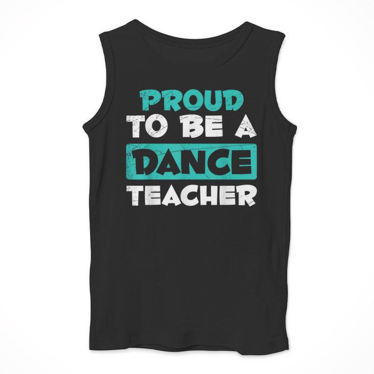 Proud Dance Instructor Choreographer Dance Teacher Men Tank Top, funny design Proud Dance Instructor Choreographer Dance Teacher Men Tank Top, funny design
