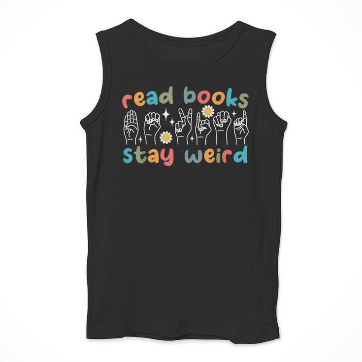 Read Books Stay Weird Sign Language ASL Teacher Book Lover Men Tank Top, funny design