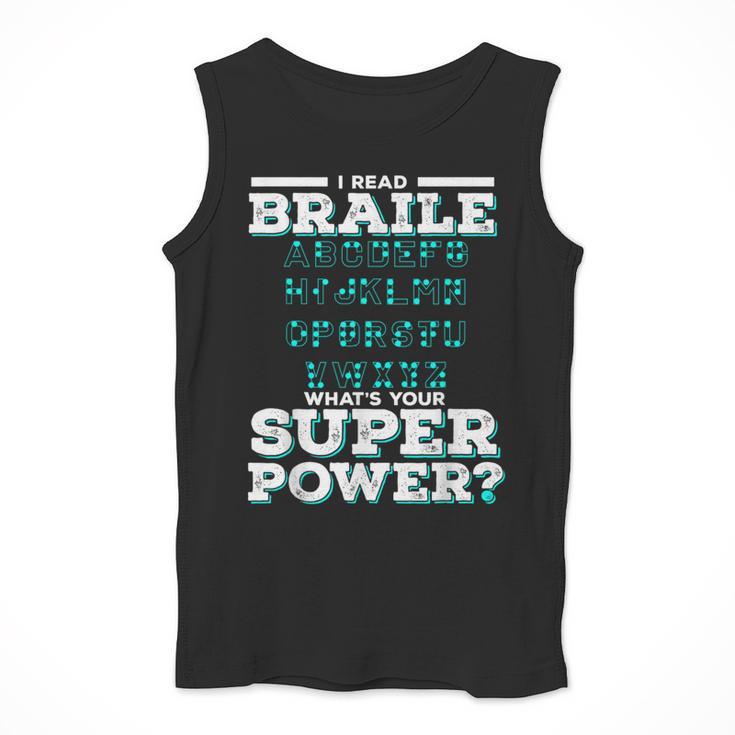 I Read Braille Tell Me Your Superpower Braille Teacher For Men Women Men Tank Top, funny design