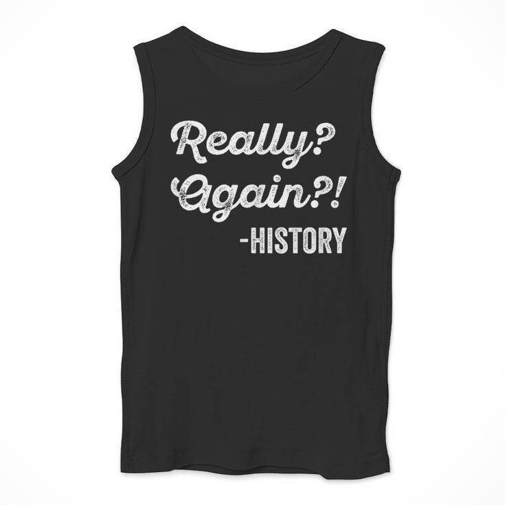 Really Again History History Teacher Saying T-Shirt Men Tank Top, History Teacher Gifts, funny design Really Again History History Teacher Saying T-Shirt Men Tank Top, History Teacher Gifts, funny design