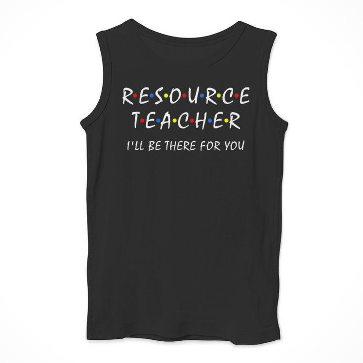 Resource Teacher I'Ll Be There For You Resource Squad Team Men Tank Top, funny design Resource Teacher I'Ll Be There For You Resource Squad Team Men Tank Top, funny design