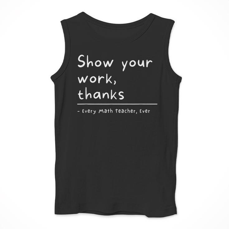 Show Your Work Thanks Math Teacher Men Tank Top, funny design Show Your Work Thanks Math Teacher Men Tank Top, funny design