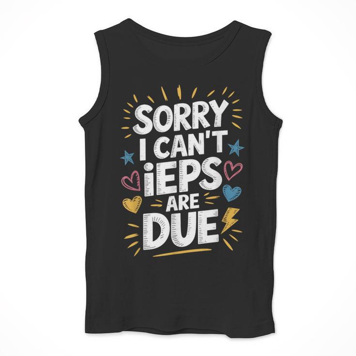Sorry I Can'T Ieps Are Due Cute Elementary Teacher Iep Sped Men Tank Top, funny design Sorry I Can'T Ieps Are Due Cute Elementary Teacher Iep Sped Men Tank Top, funny design