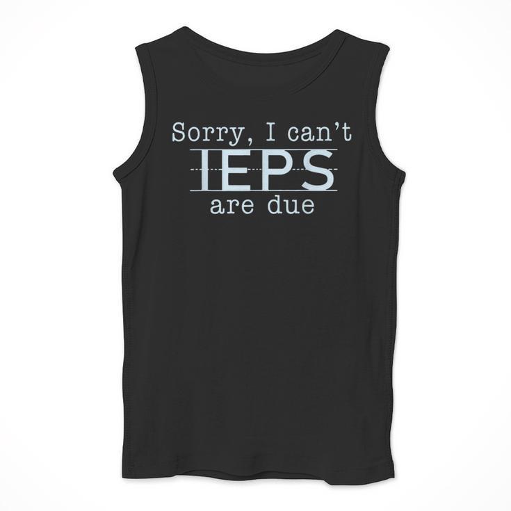 Sorry I Can't IEPS Are Due Special Education Teacher For Men Women Men Tank Top, funny design