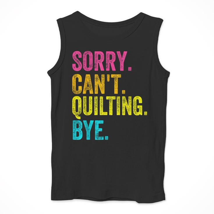 Sorry Can't Quilting Bye Teacher Student Quilting Men Tank Top, funny design