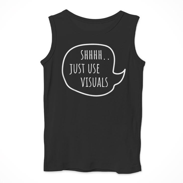 Special Education Teacher- SPED Shhh Just Use Visuals For Men Women Men Tank Top, funny design