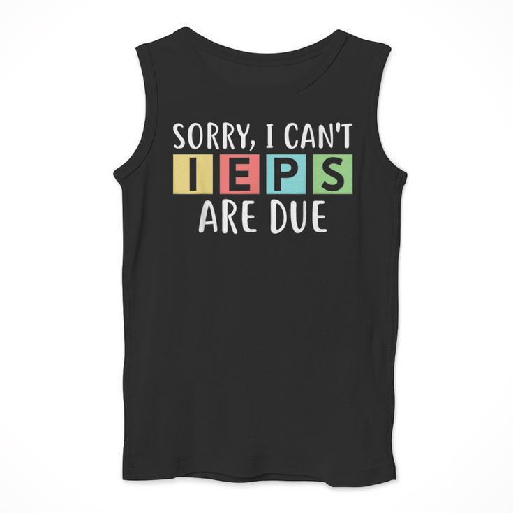 Special Education Teacher SPED Sorry I Can't IEPS Are Due Men Tank Top, funny design Special Education Teacher SPED Sorry I Can't IEPS Are Due Men Tank Top, funny design