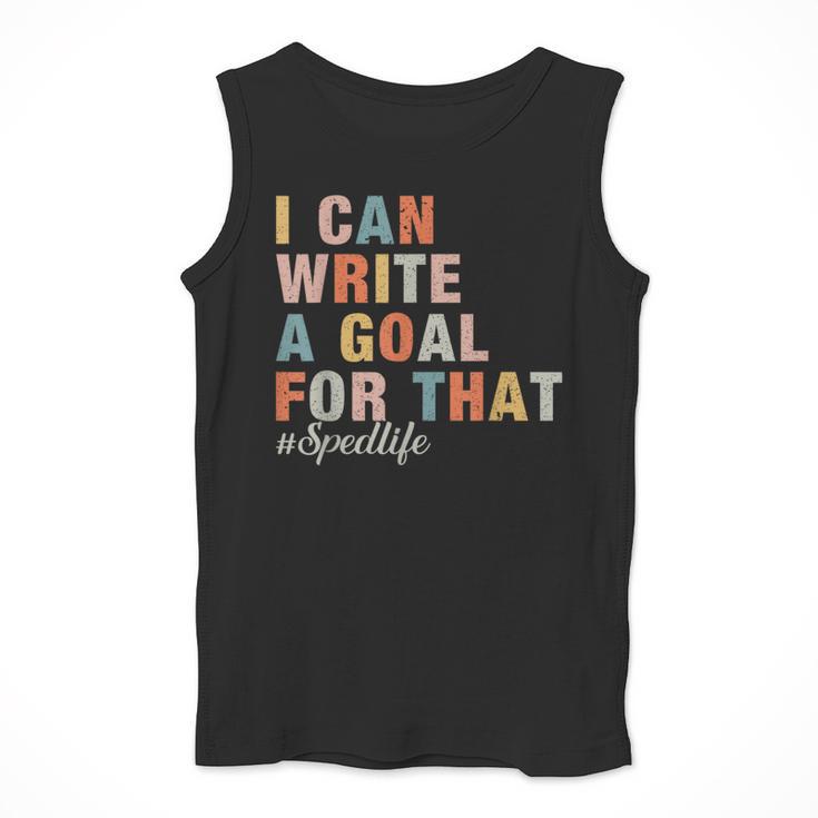 Special Education I Can Write A Goal For That Sped Teacher Men Tank Top, funny design Special Education I Can Write A Goal For That Sped Teacher Men Tank Top, funny design