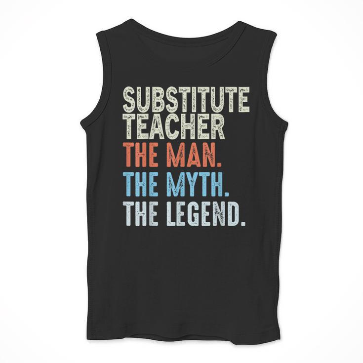 Substitute Teacher Man The Myth The Legend Appreciation Day Men Tank Top, funny design Substitute Teacher Man The Myth The Legend Appreciation Day Men Tank Top, funny design