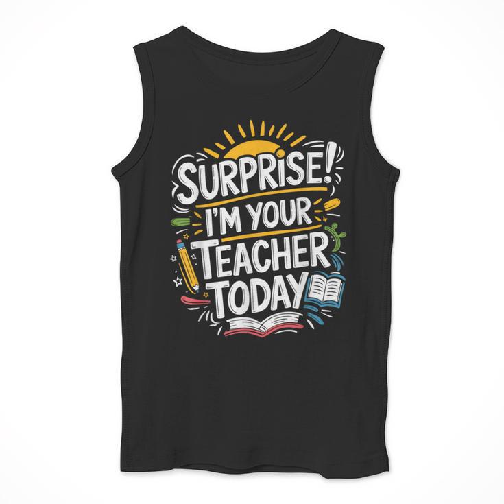 Surprise I'M Your Teacher Today Sub Substitute Teacher Men Tank Top, funny design Surprise I'M Your Teacher Today Sub Substitute Teacher Men Tank Top, funny design