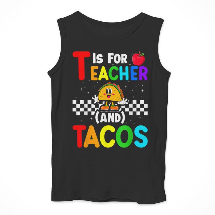 T Is For Teacher And Tacos For Teacher & Tacos Lovers Men Tank Top, funny design