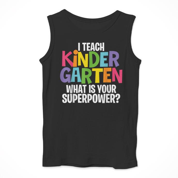 I Teach Kindergarten What Is Your Superpower Teacher Men Tank Top, funny design I Teach Kindergarten What Is Your Superpower Teacher Men Tank Top, funny design