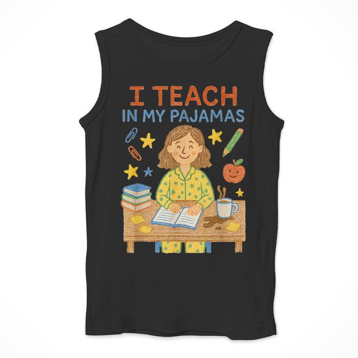 I Teach In My Pajamas Crayon Home School Teacher PJs Men Tank Top, funny design