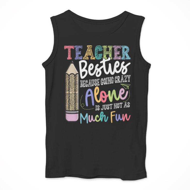 Teacher Besties Because Going Crazy Alone Is Not As Much Fun Men Tank Top, funny design Teacher Besties Because Going Crazy Alone Is Not As Much Fun Men Tank Top, funny design