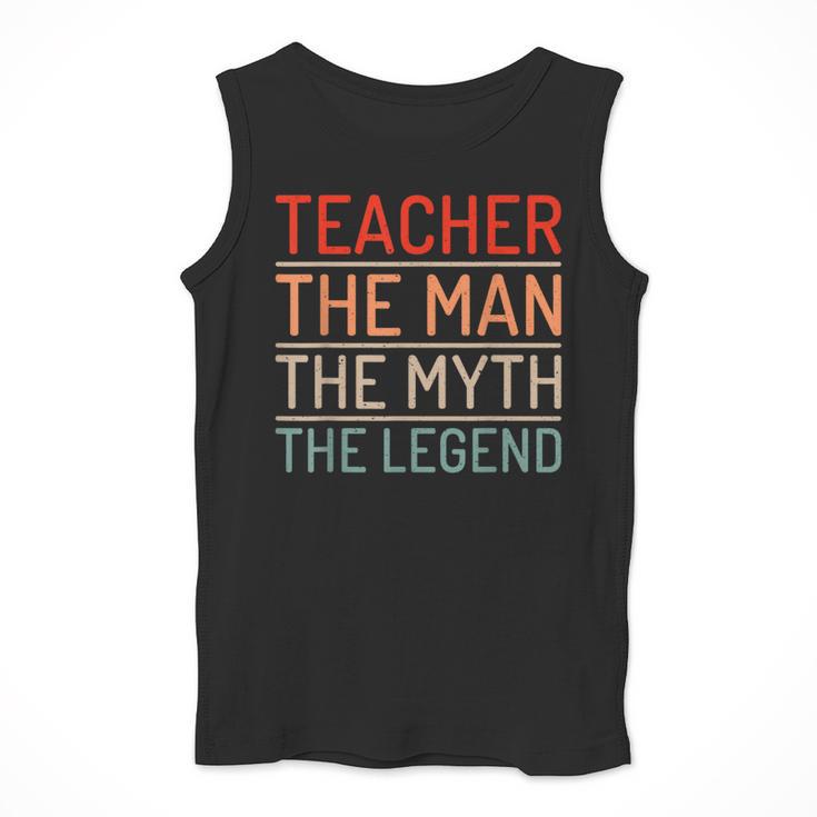 Teacher The Man The Myth The Legend School Holiday Teacher Men Tank Top, funny design