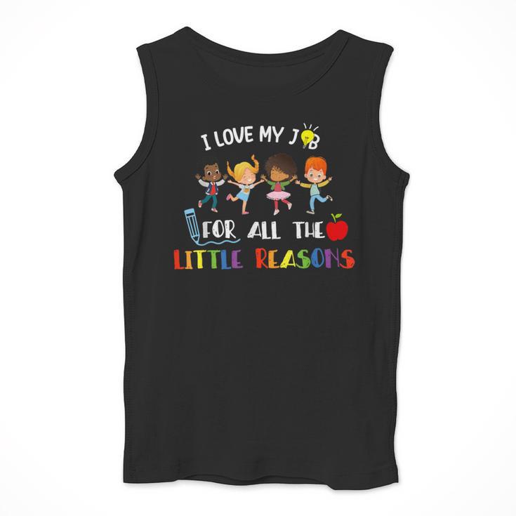 Teacher Shirt I Love My Job For All The Little Reasons Men Tank Top, funny design Teacher Shirt I Love My Job For All The Little Reasons Men Tank Top, funny design